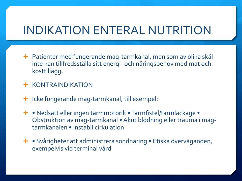 Ê KONTRAINDIKATION Ê Icke fungerande mag- tarmkanal, till exempel: Ê Nedsatt eller ingen tarmmotorik