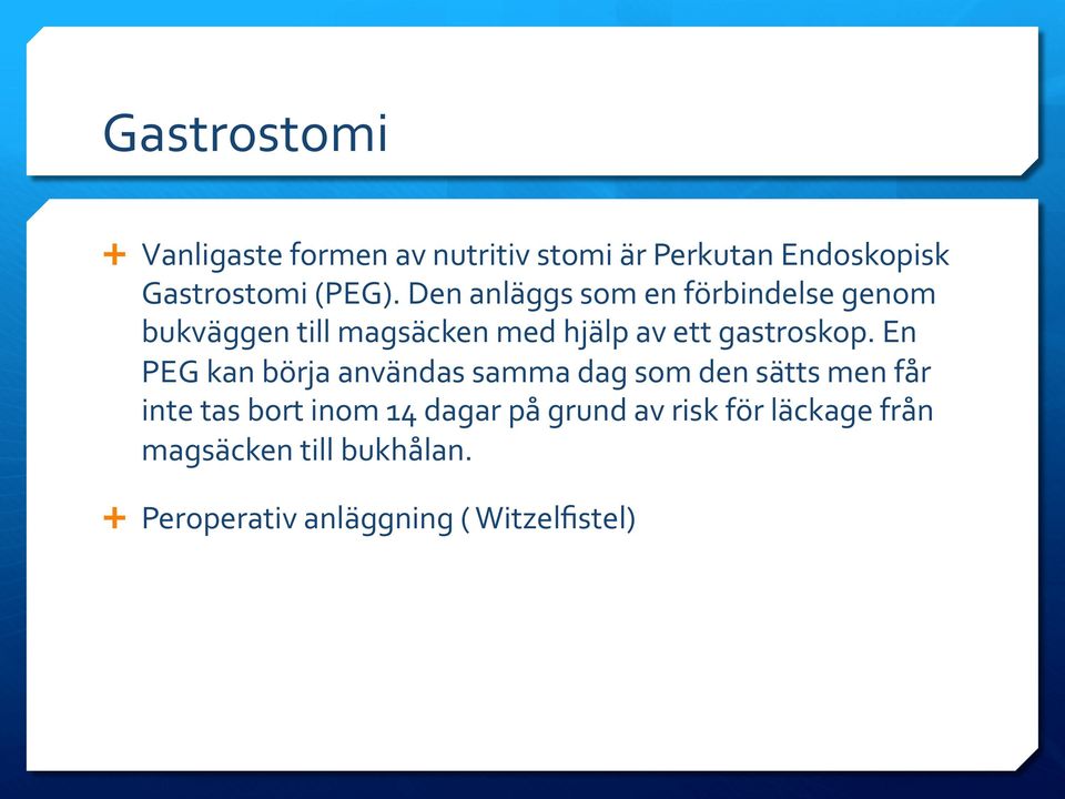 En PEG kan börja användas samma dag som den sätts men får inte tas bort inom 14 dagar på