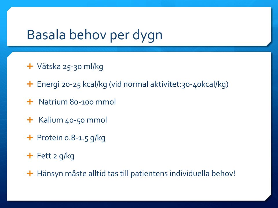 mmol Ê Kalium 40-50 mmol Ê Protein 0.8-1.