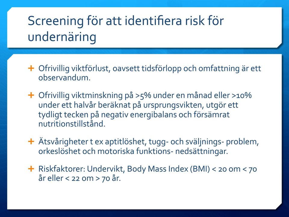 på negativ energibalans och försämrat nutritionstillstånd.
