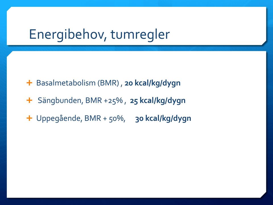 kcal/kg/dygn Ê Sängbunden, BMR
