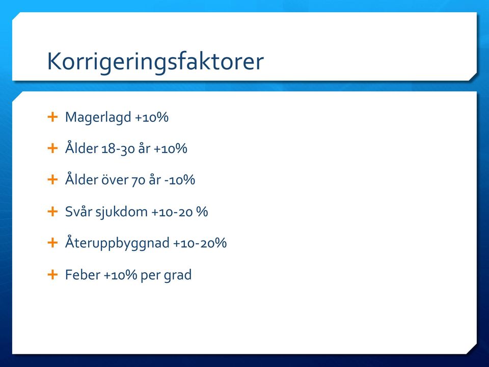 år - 10% Ê Svår sjukdom +10-20 % Ê