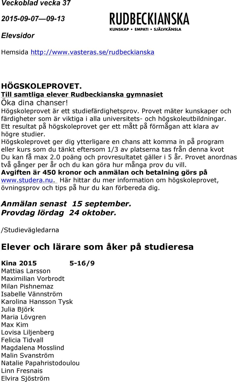 Högskoleprovet ger dig ytterligare en chans att komma in på program eller kurs som du tänkt eftersom 1/3 av platserna tas från denna kvot Du kan få max 2.0 poäng och provresultatet gäller i 5 år.