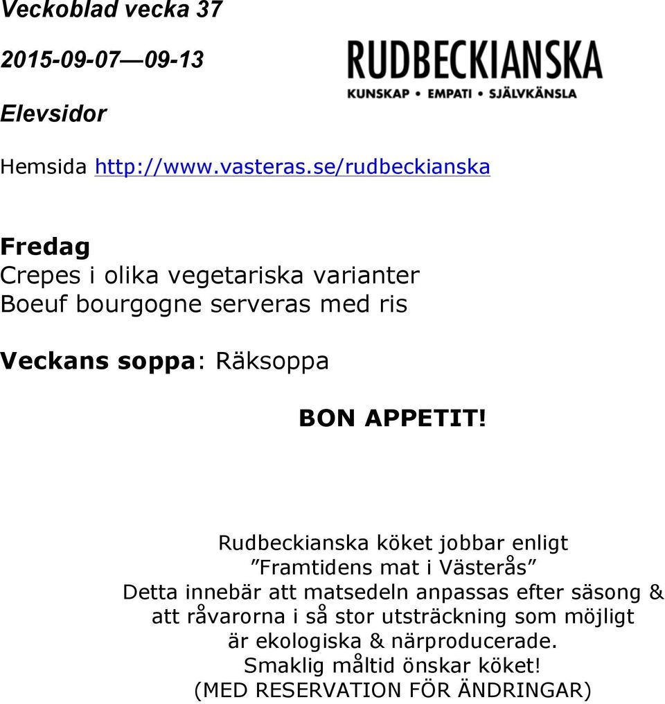 Rudbeckianska köket jobbar enligt Framtidens mat i Västerås Detta innebär att matsedeln