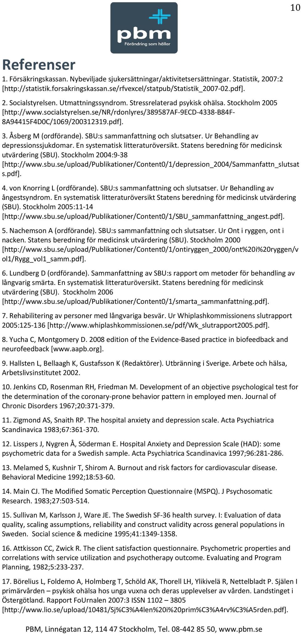 SBU:s sammanfattning och slutsatser. Ur Behandling av depressionssjukdomar. En systematisk litteraturöversikt. Statens beredning för medicinsk utvärdering (SBU). Stockholm 2004:9-38 [http://www.sbu.