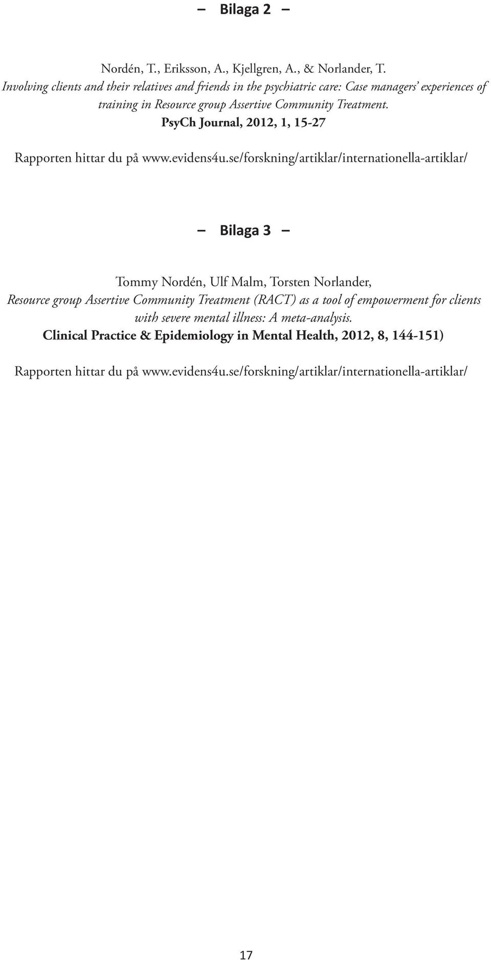 PsyCh Journal, 2012, 1, 15-27 Rapporten hittar du på www.evidens4u.
