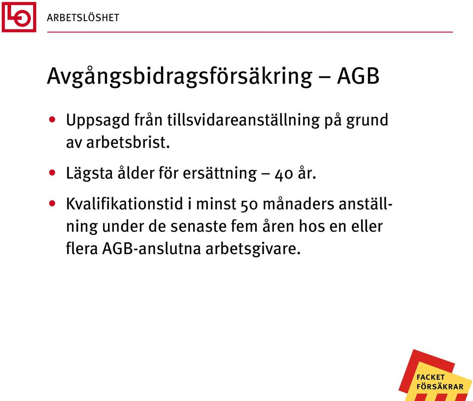 Lägsta ålder för ersättning 40 år.