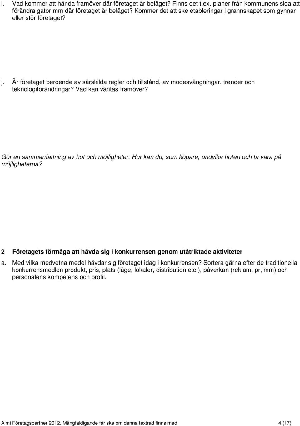 Vad kan väntas framöver? Gör en sammanfattning av hot och möjligheter. Hur kan du, som köpare, undvika hoten och ta vara på möjligheterna?