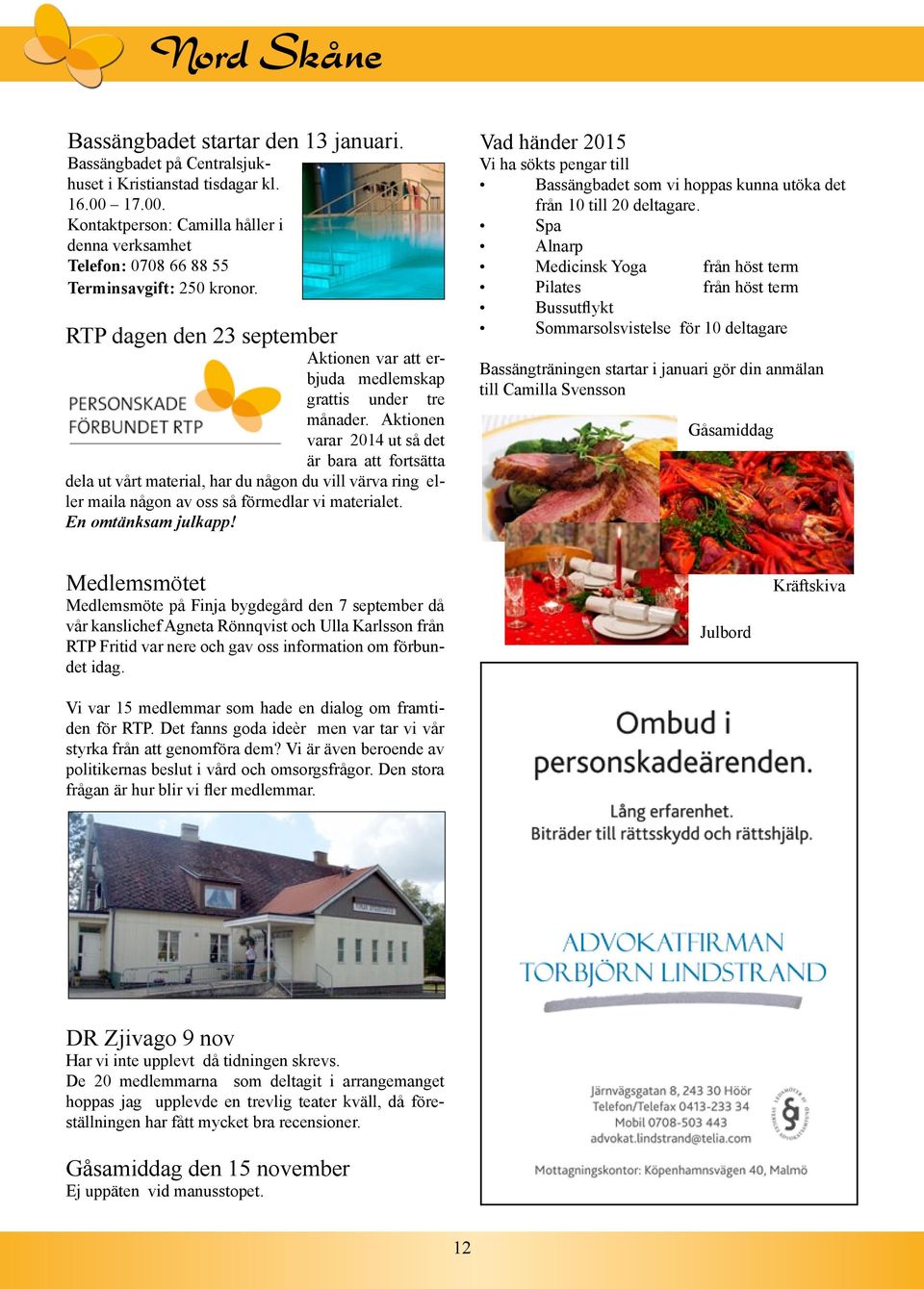 Aktionen varar 2014 ut så det är bara att fortsätta dela ut vårt material, har du någon du vill värva ring eller maila någon av oss så förmedlar vi materialet. En omtänksam julkapp!