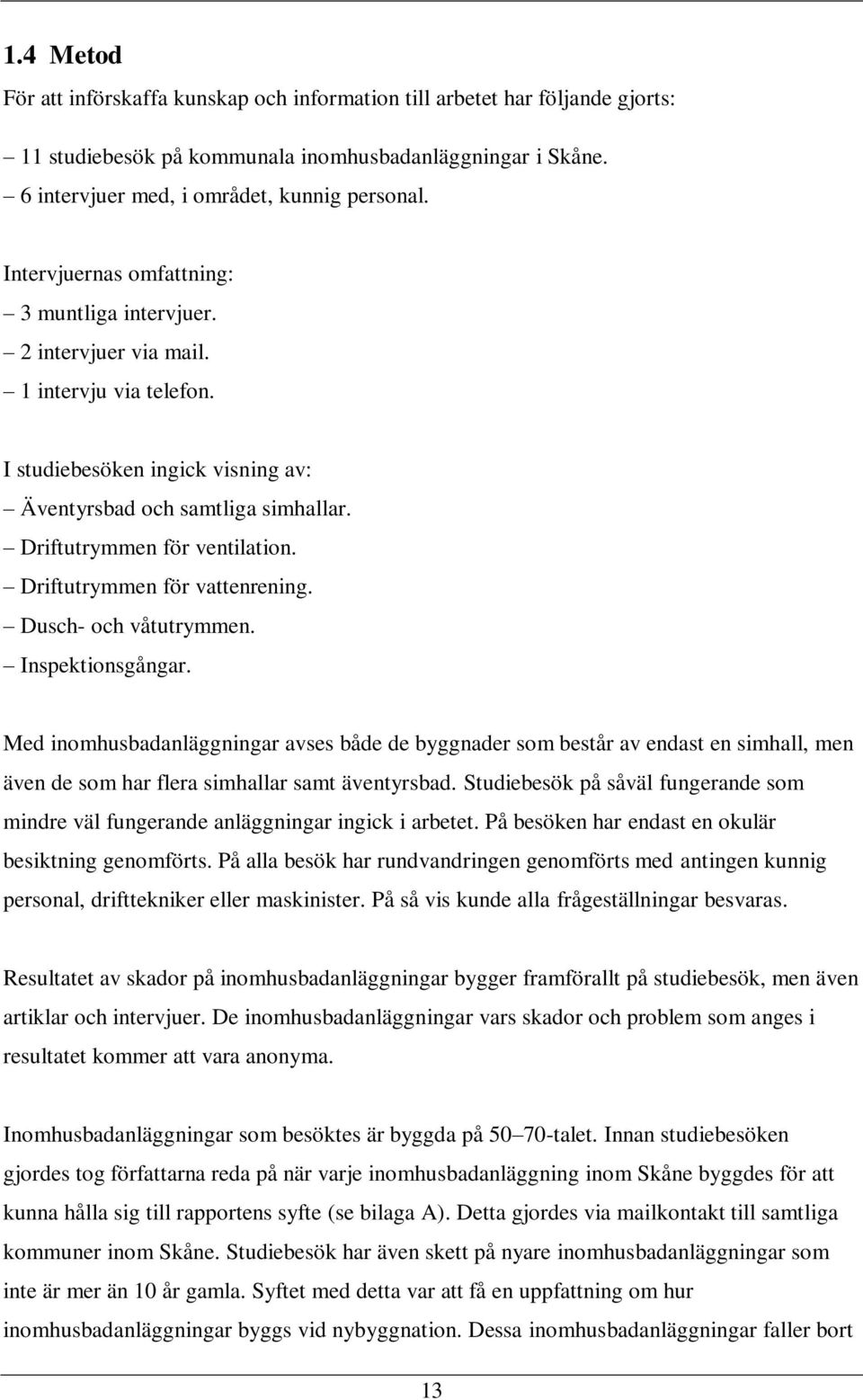 Driftutrymmen för vattenrening. Dusch- och våtutrymmen. Inspektionsgångar.