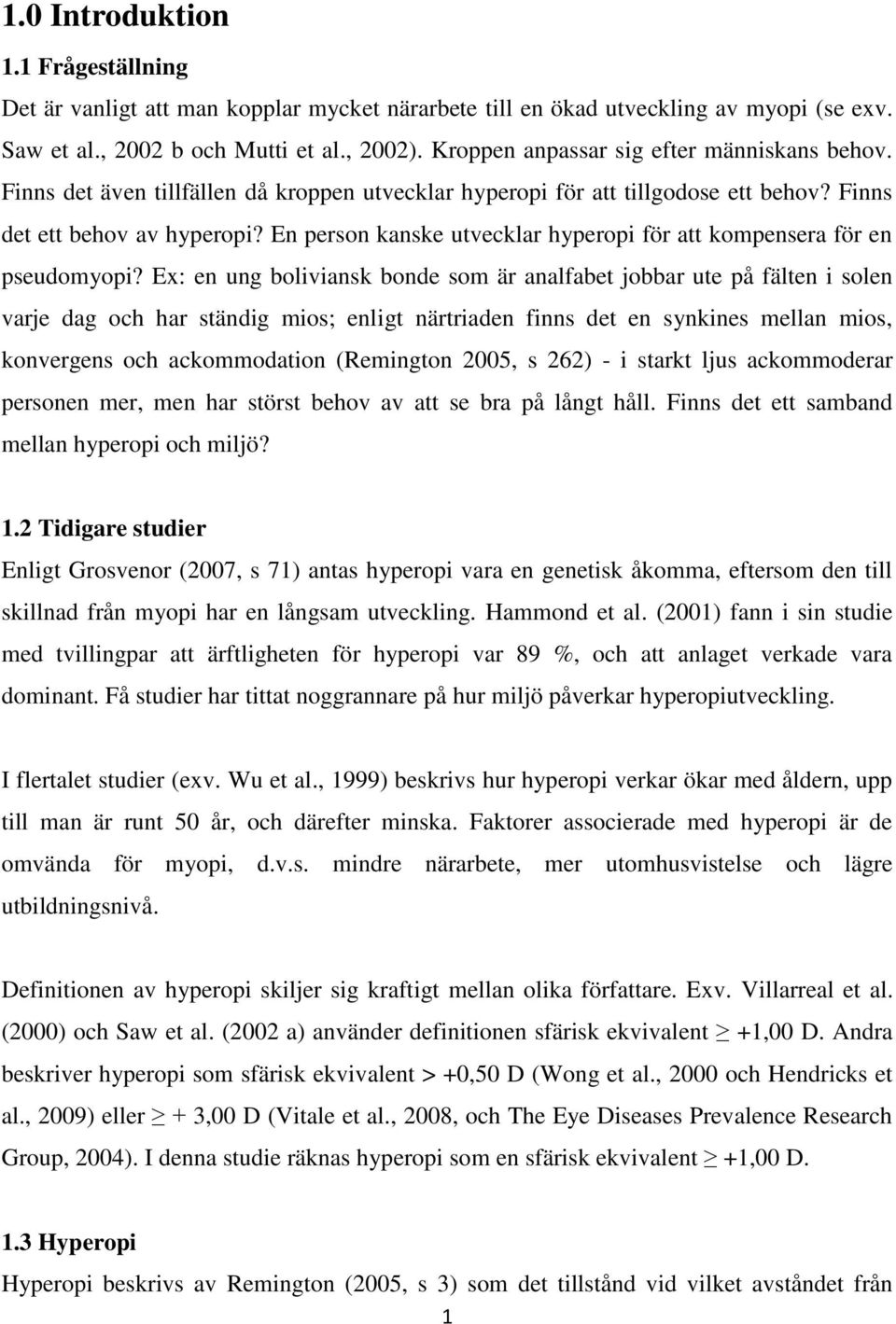 En person kanske utvecklar hyperopi för att kompensera för en pseudomyopi?