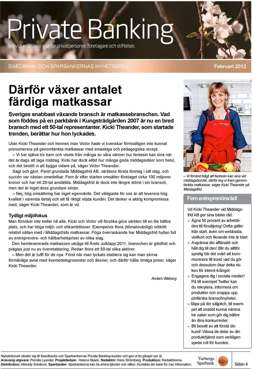Utan Kicki Theander och hennes man Victor hade vi svenskar förmodligen inte kunnat prenumerera på genomtänkta matkassar med smaskiga och pedagogiska recept.