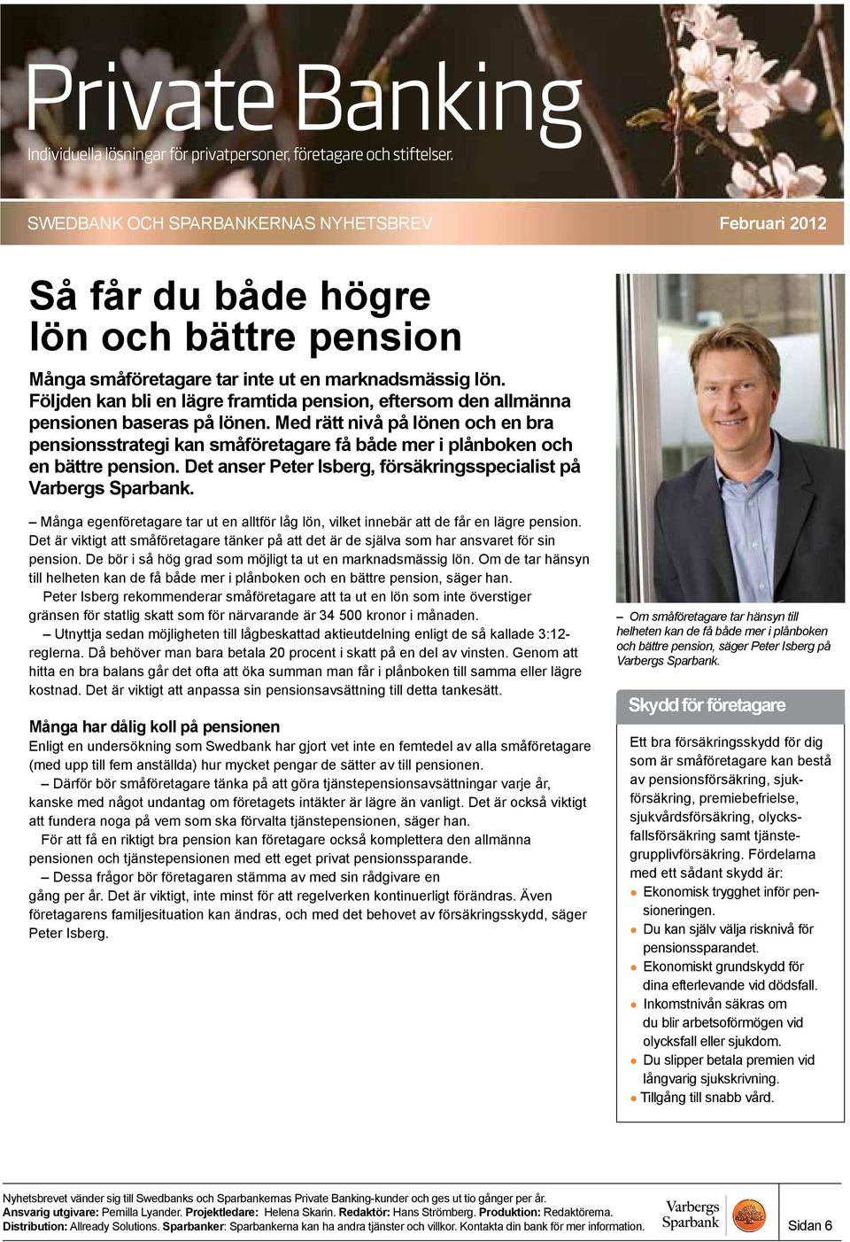 Många egenföretagare tar ut en alltför låg lön, vilket innebär att de får en lägre pension. Det är viktigt att småföretagare tänker på att det är de själva som har ansvaret för sin pension.