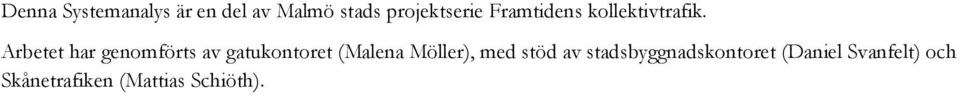 Arbetet har genomförts av gatukontoret (Malena Möller),