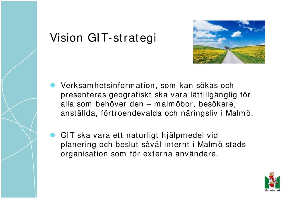 anställda, förtroendevalda och näringsliv i Malmö.