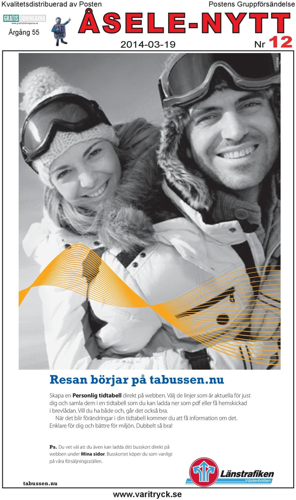 Välj de linjer som är aktuella för just dig och samla dem i en tidtabell som du kan ladda ner som pdf eller få hemskickad i brevlådan.
