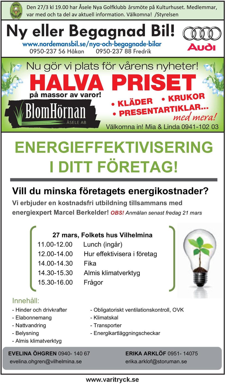 Vi erbjuder en kostnadsfri utbildning tillsammans med energiexpert Marcel Berkelder! OBS! Anmälan senast fredag 21 mars å Innehåll: 27 mars, Folkets hus Vilhelmina 11.00-12.00 Lunch (ingår) 12.00-14.