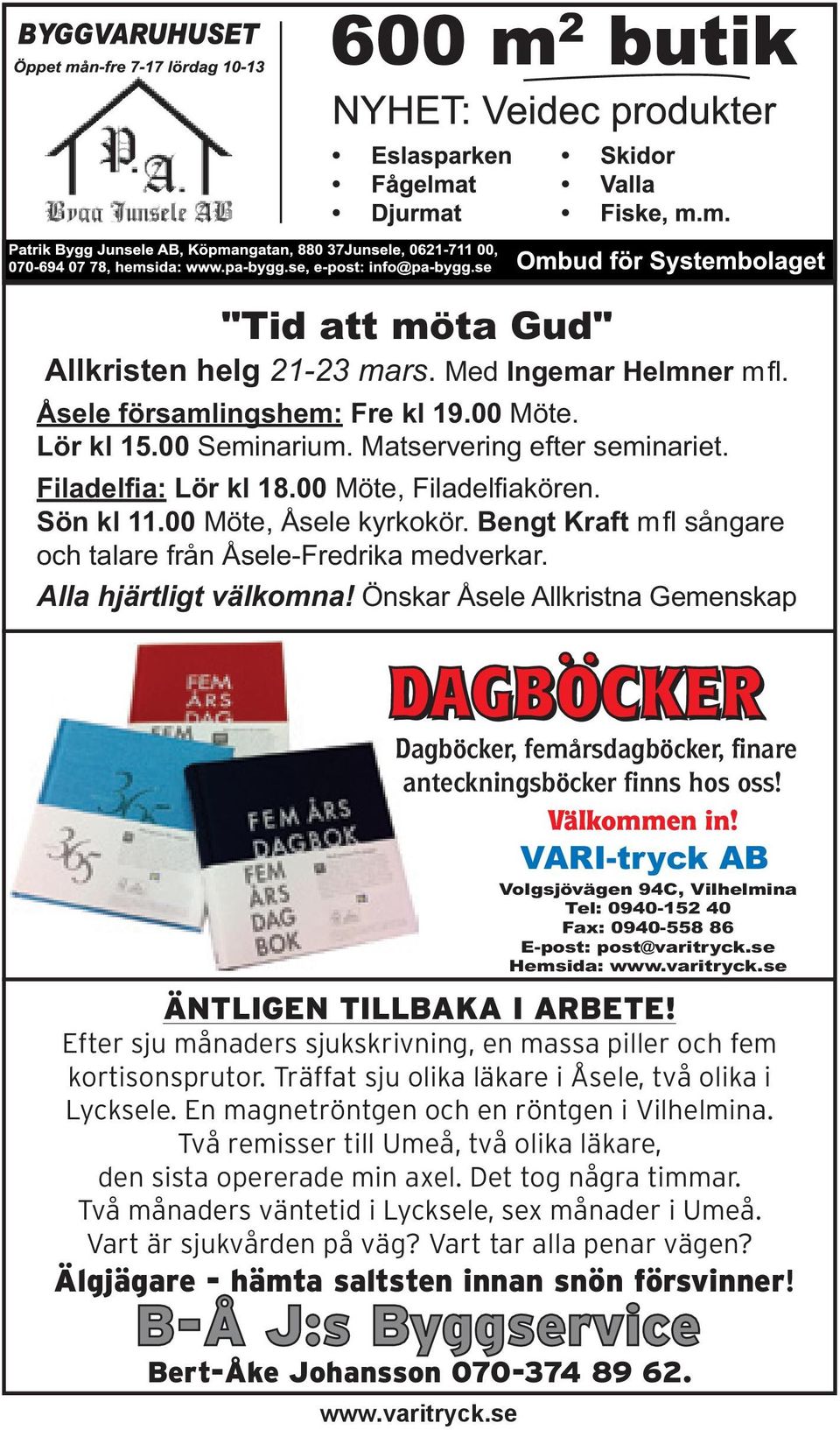 Önskar Åsele Allkristna Gemenskap DAGBÖCKER Dagböcker, femårsdagböcker, finare anteckningsböcker finns hos oss! Välkommen in! ÄNTLIGEN TILLBAKA I ARBETE!