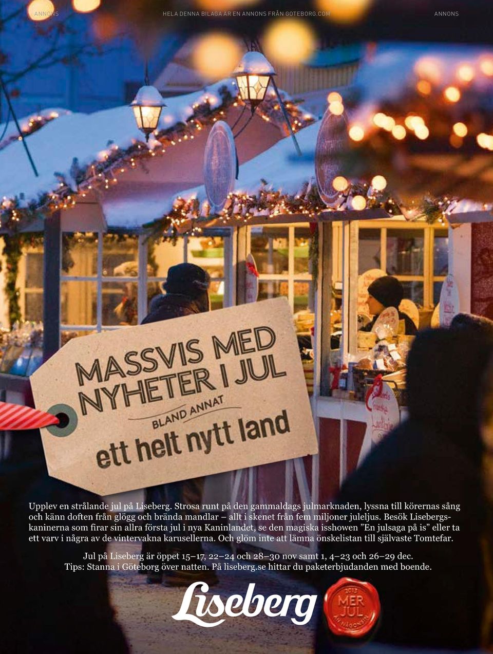 Besök Lisebergskaninerna som firar sin allra första jul i nya Kaninlandet, se den magiska isshowen En julsaga på is eller ta ett varv i några av de vintervakna