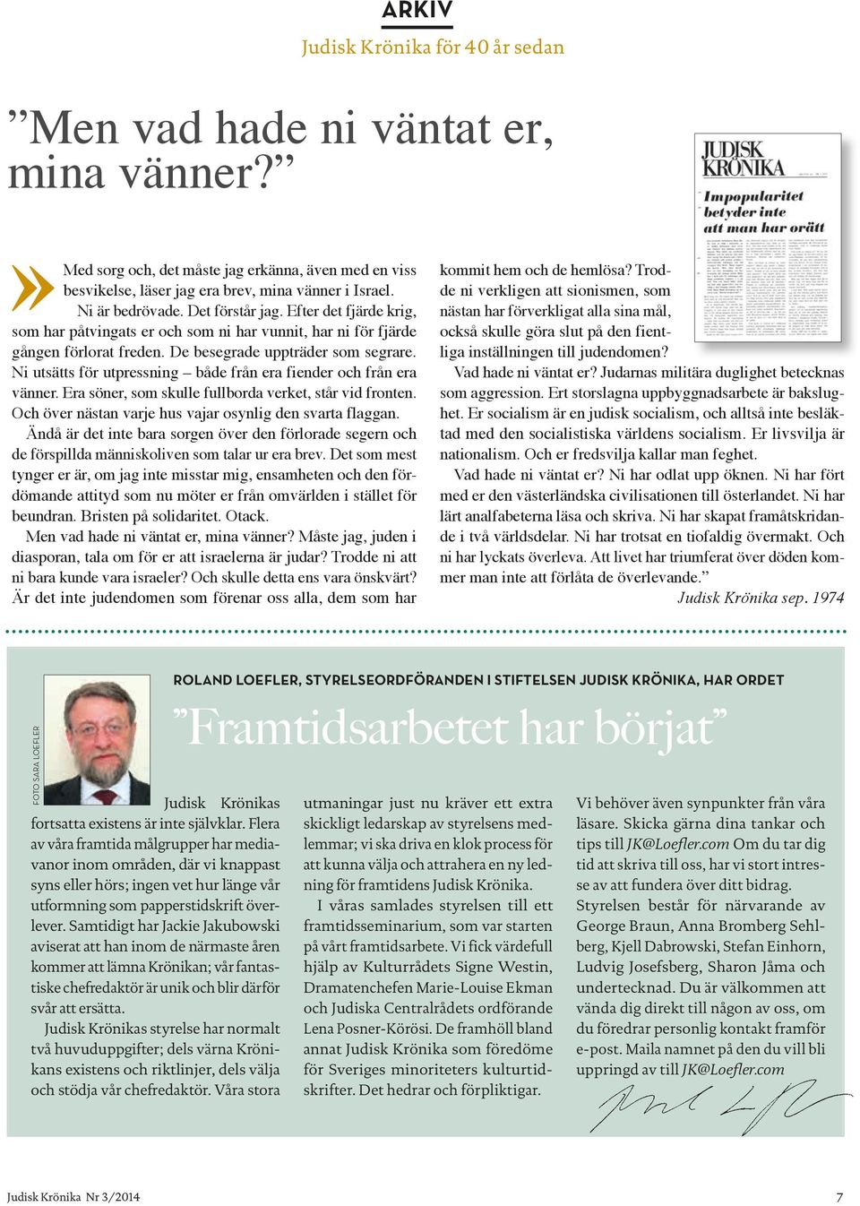 Ni utsätts för utpressning både från era fiender och från era vänner. Era söner, som skulle fullborda verket, står vid fronten. Och över nästan varje hus vajar osynlig den svarta flaggan.