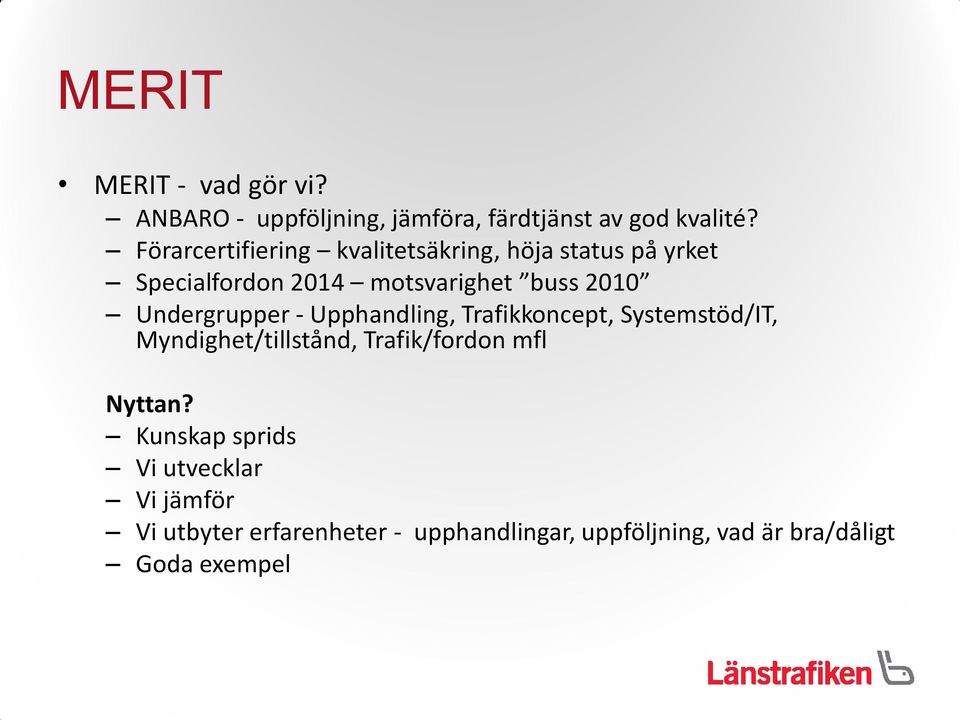 Undergrupper - Upphandling, Trafikkoncept, Systemstöd/IT, Myndighet/tillstånd, Trafik/fordon mfl