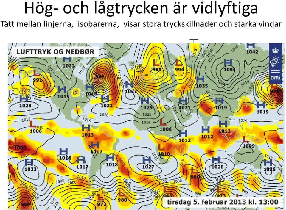 tryckskillnader och starka vindar O p ha vs