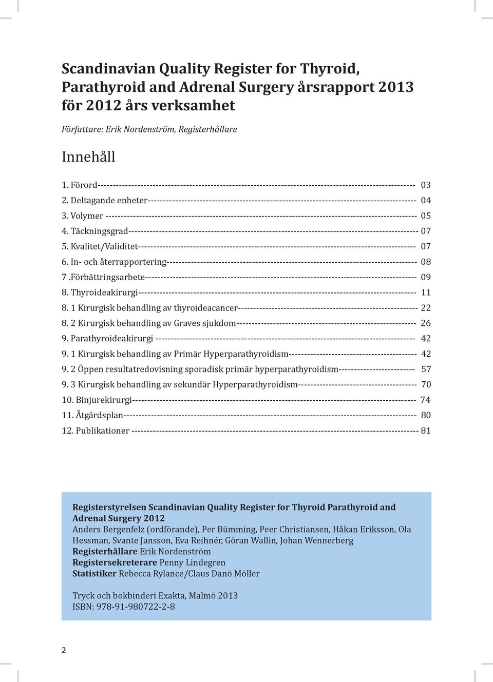 Deltagande enheter---------------------------------------------------------------------------------------- 4 3.