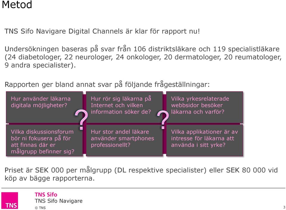 Rapporten ger bland annat svar på följande frågeställningar: Hur använder läkarna digitala möjligheter? Hur rör sig läkarna på Internet och vilken information söker de?