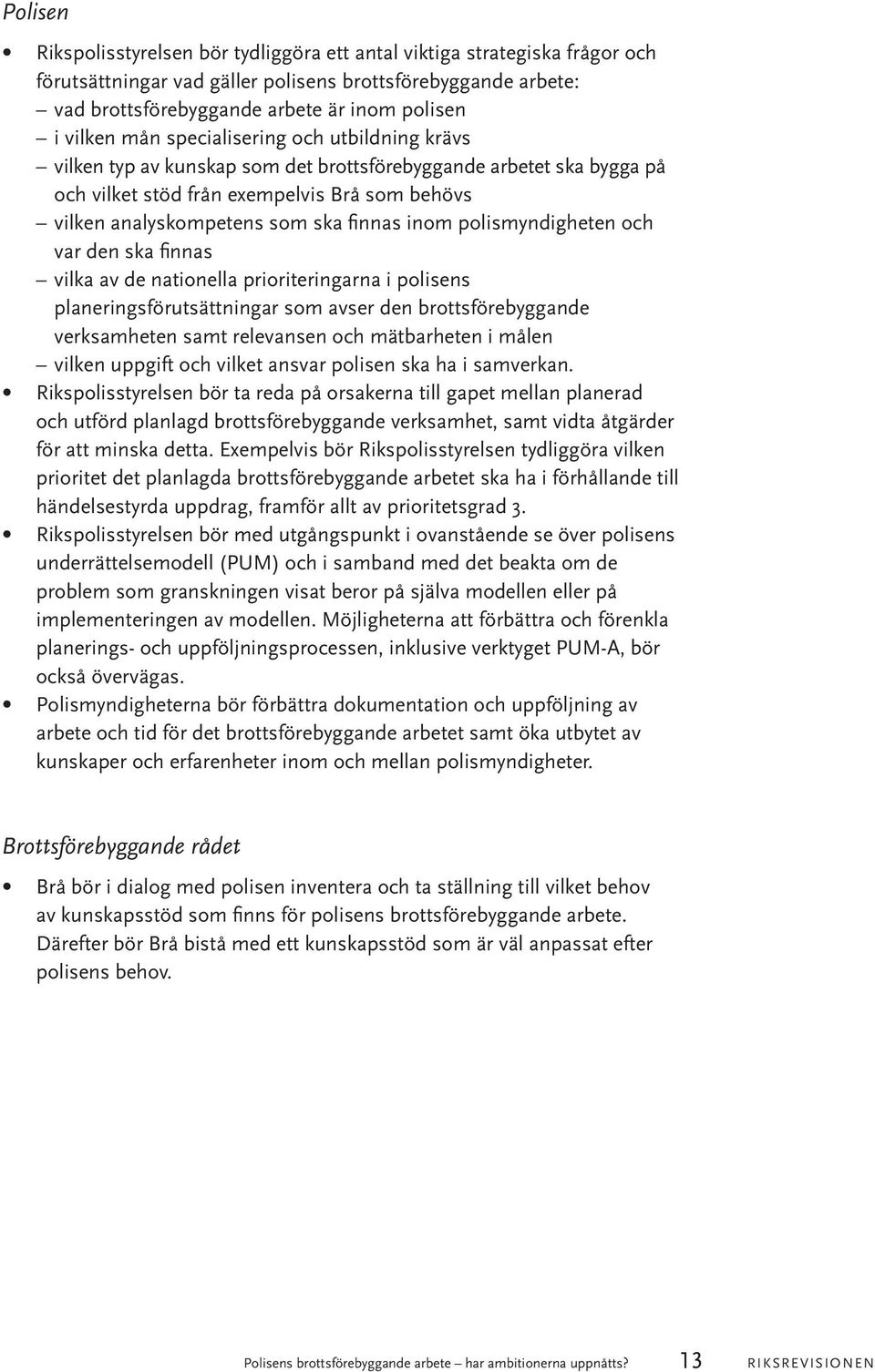 finnas inom polismyndigheten och var den ska finnas vilka av de nationella prioriteringarna i polisens planeringsförutsättningar som avser den brottsförebyggande verksamheten samt relevansen och