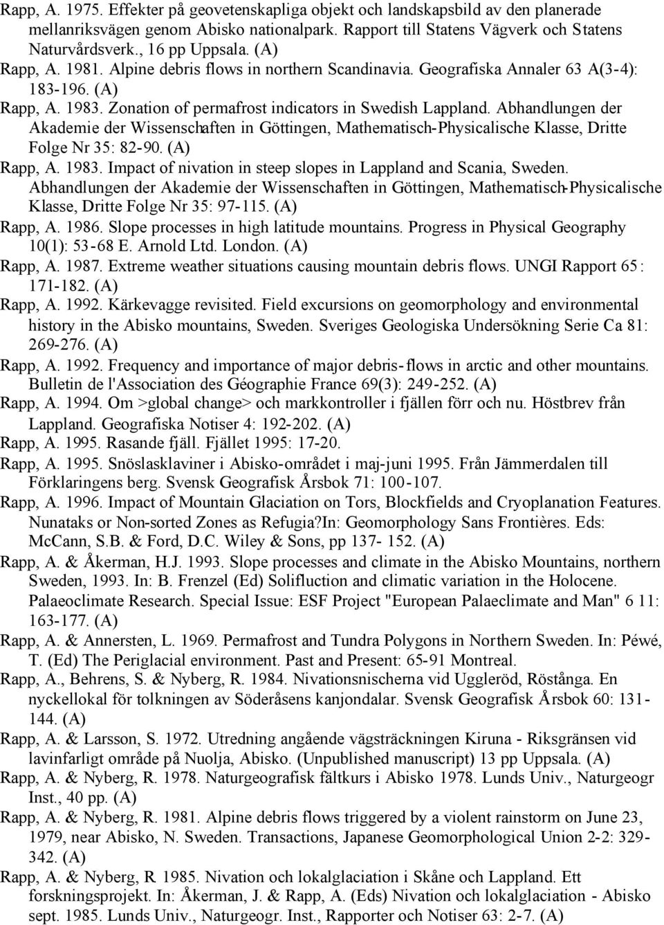 Abhandlungen der Akademie der Wissenschaften in Göttingen, Mathematisch-Physicalische Klasse, Dritte Folge Nr 35: 82-90. Rapp, A. 1983.