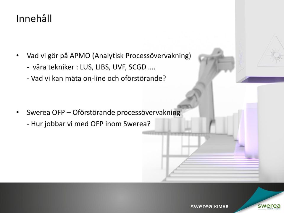 SCGD. - Vad vi kan mäta on-line och oförstörande?