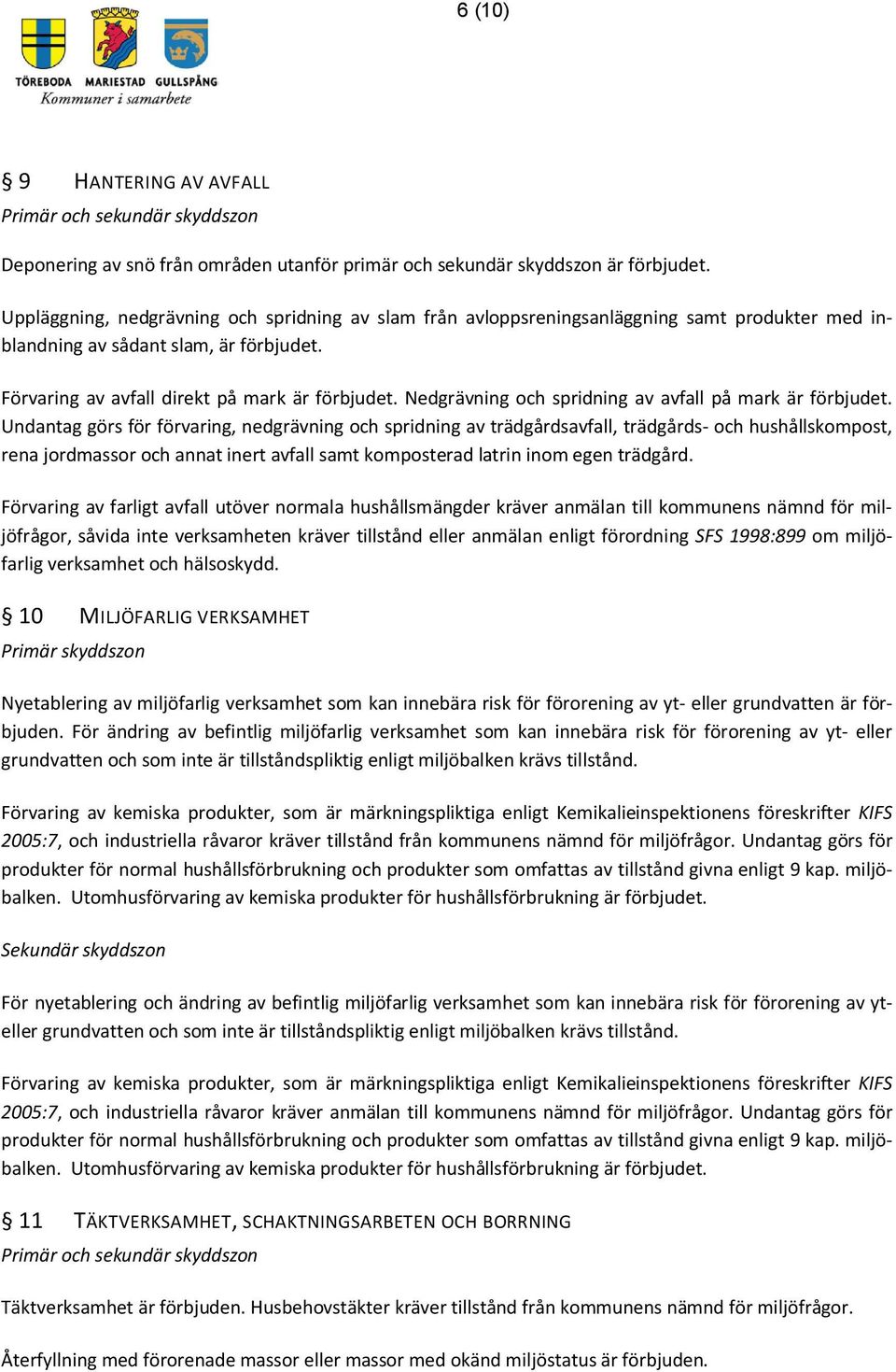 Nedgrävning och spridning av avfall på mark är förbjudet.