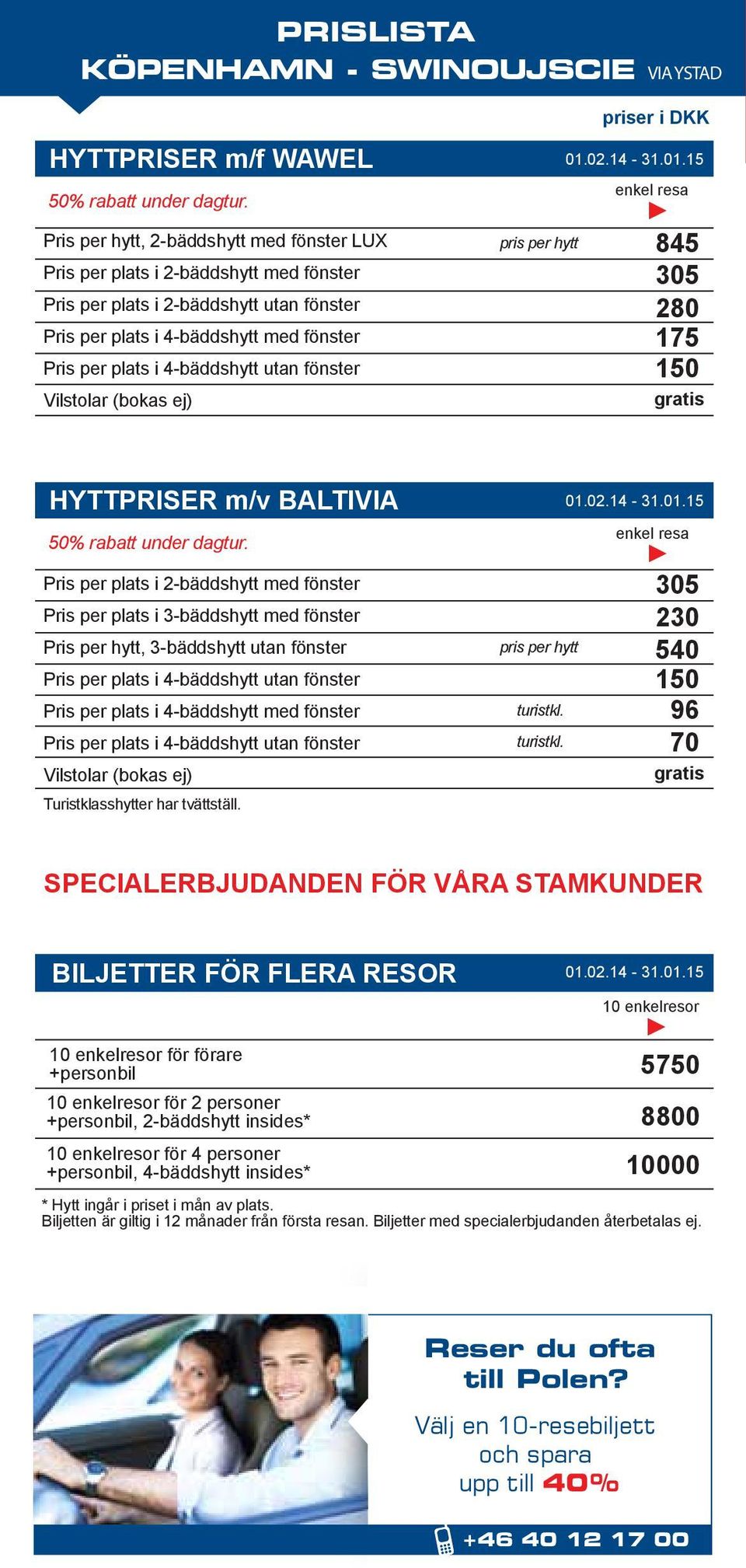 hytt priser i DKK 845 305 280 175 150 HYTTPRISER m/v BALTIVIA 50% rabatt under dagtur.