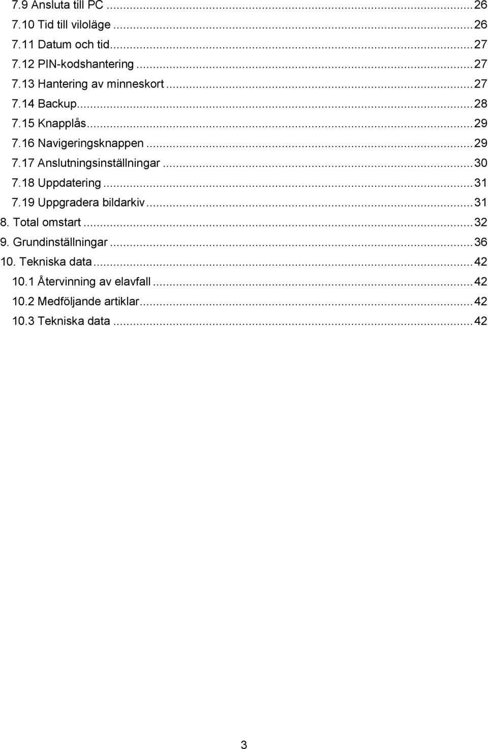 18 Uppdatering... 31 7.19 Uppgradera bildarkiv... 31 8. Total omstart... 32 9. Grundinställningar... 36 10.