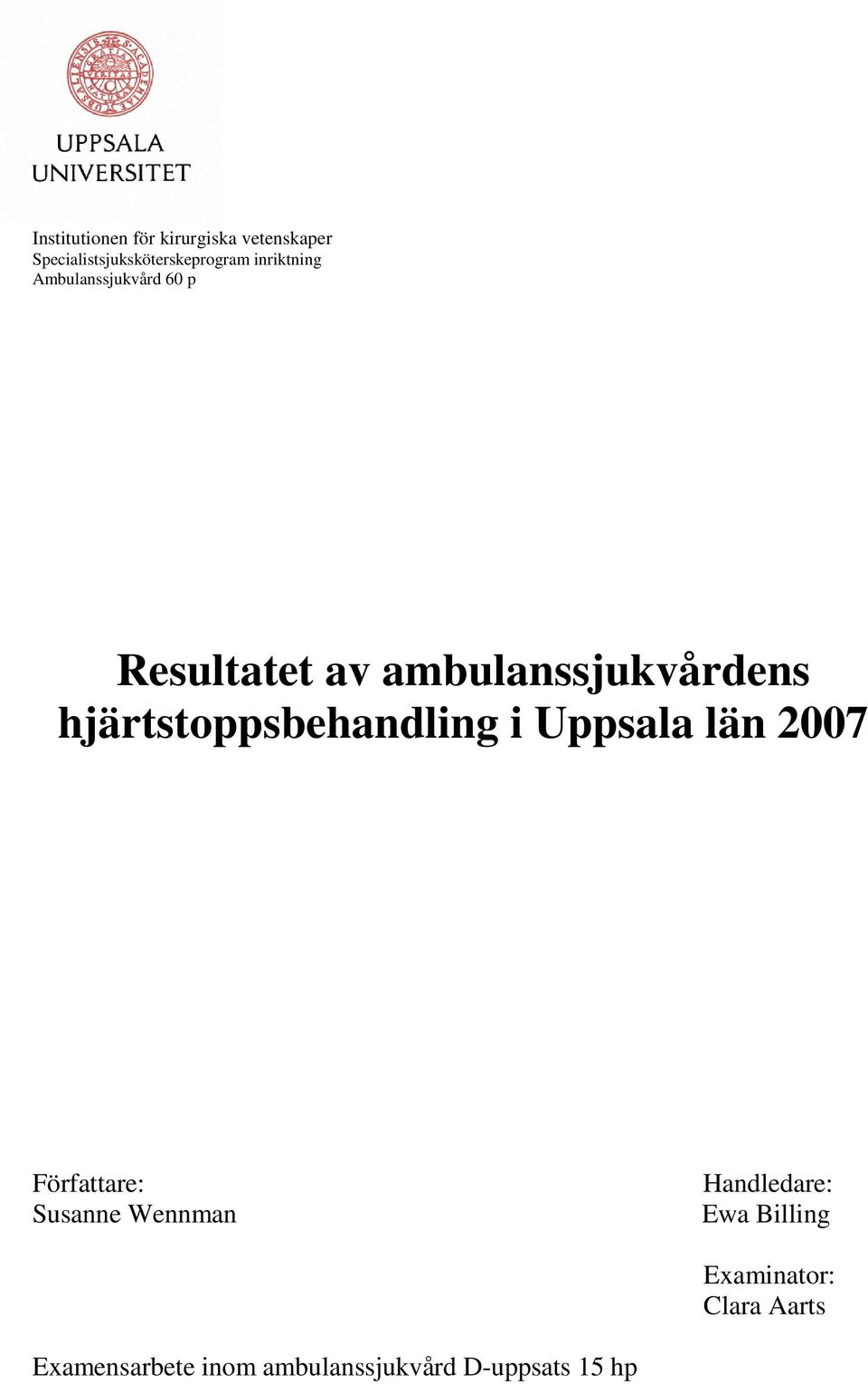 hjärtstoppsbehandling i Uppsala län 2007 Författare: Susanne Wennman