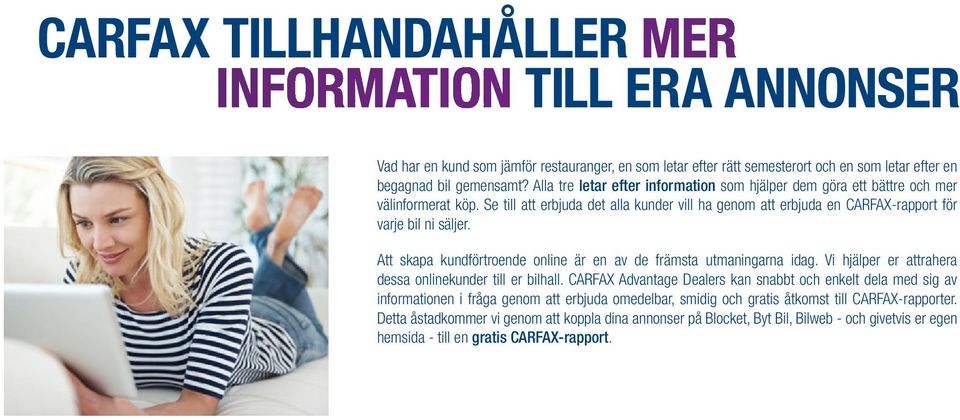 Att skapa kundförtroende online är en av de främsta utmaningarna idag. Vi hjälper er attrahera dessa onlinekunder till er bilhall.