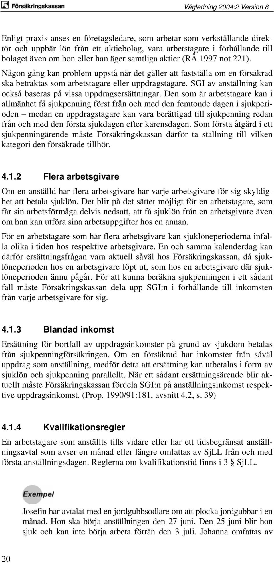 SGI av anställning kan också baseras på vissa uppdragsersättningar.