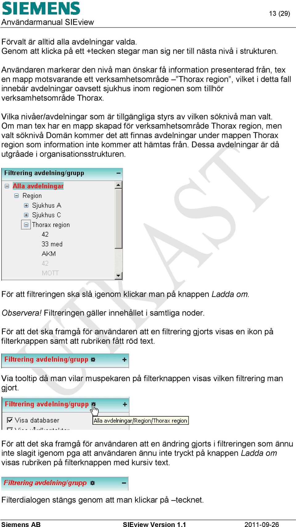 regionen som tillhör verksamhetsområde Thorax. Vilka nivåer/avdelningar som är tillgängliga styrs av vilken söknivå man valt.