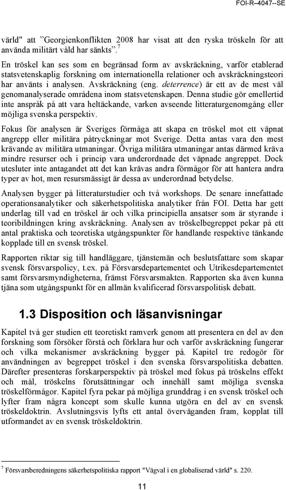 deterrence) är ett av de mest väl genomanalyserade områdena inom statsvetenskapen.