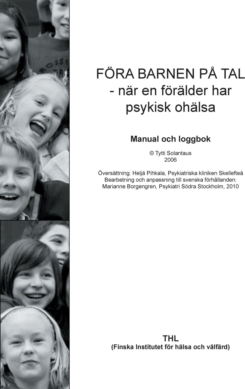 Skellefteå Bearbetning och anpassning till svenska förhållanden: Marianne