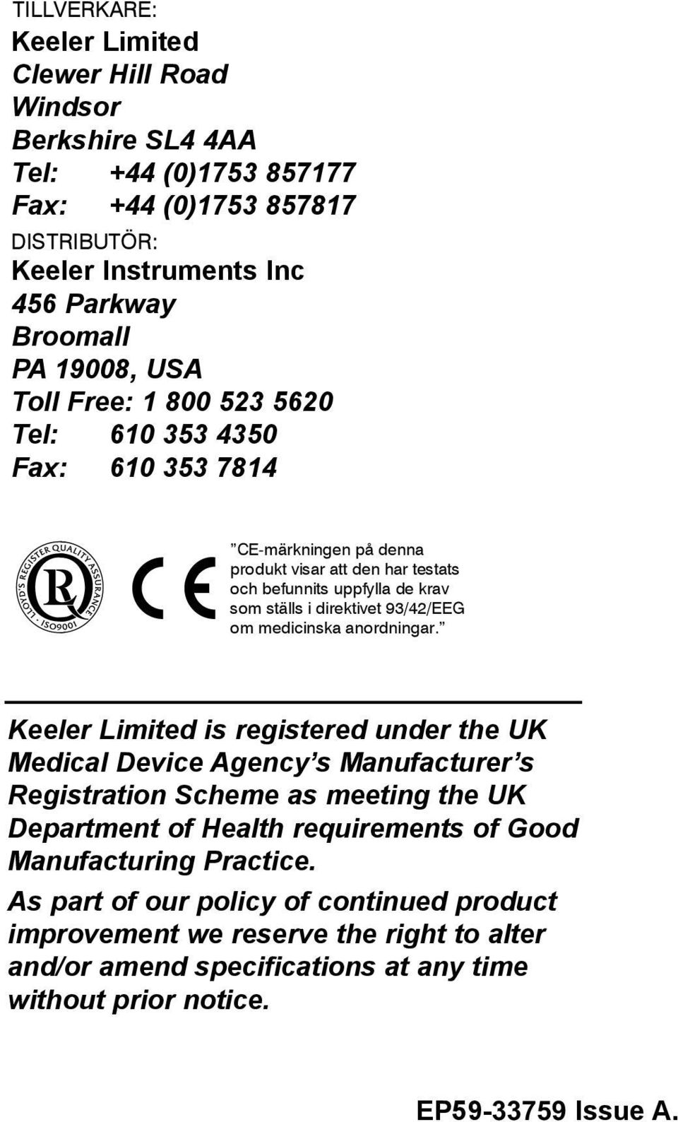 Agency s Manufacturer s Registration Scheme as meeting the UK Department of Health requirements of Good Manufacturing Practice.