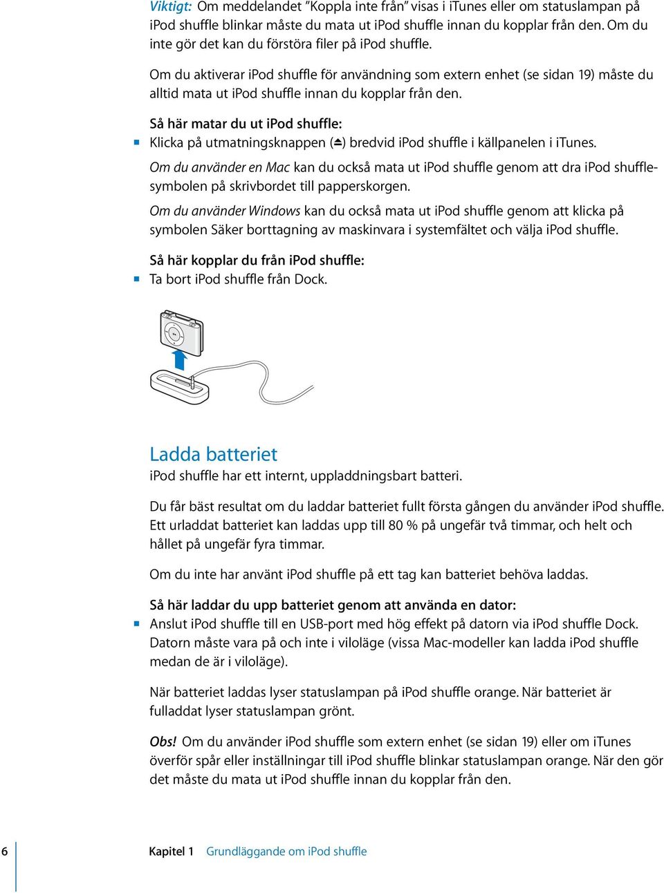 Så här matar du ut ipod shuffle: m Klicka på utmatningsknappen (C) bredvid ipod shuffle i källpanelen i itunes.