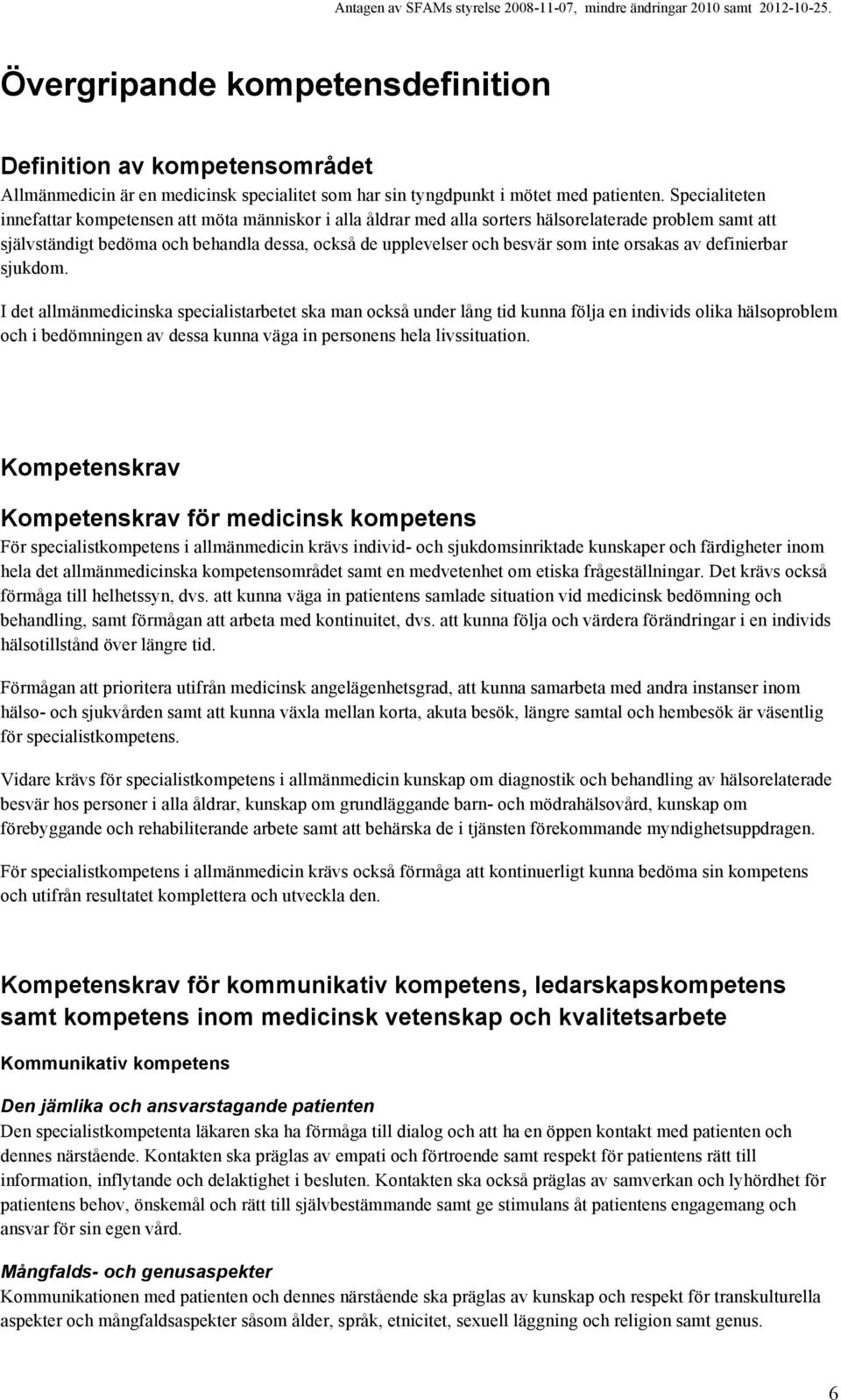 inte orsakas av definierbar sjukdom.