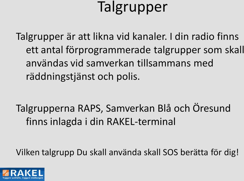 samverkan tillsammans med räddningstjänst och polis.