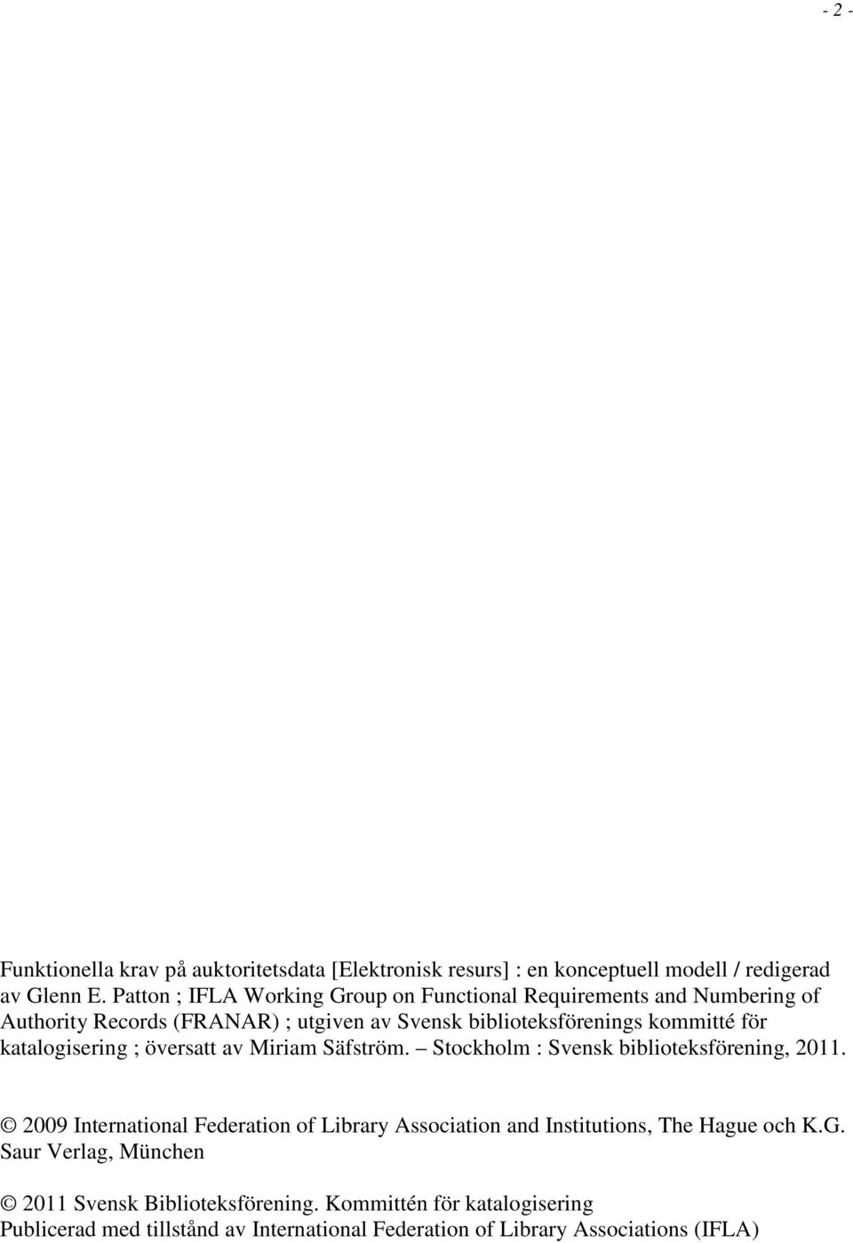 katalogisering ; översatt av Miriam Säfström. Stockholm : Svensk biblioteksförening, 2011.