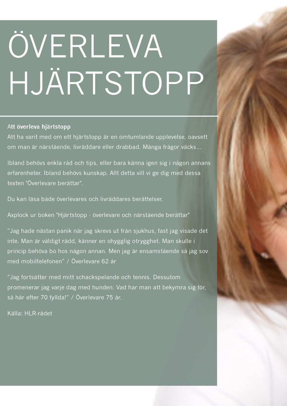 Du kan läsa både överlevares och livräddares berättelser.