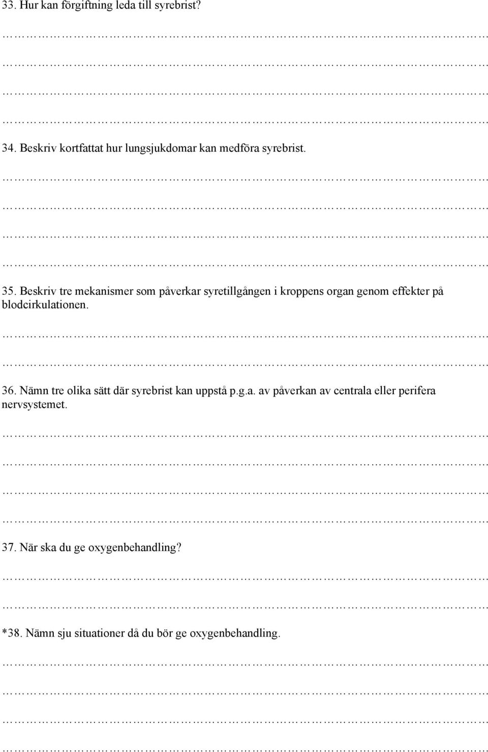 Beskriv tre mekanismer som påverkar syretillgången i kroppens organ genom effekter på blodcirkulationen.