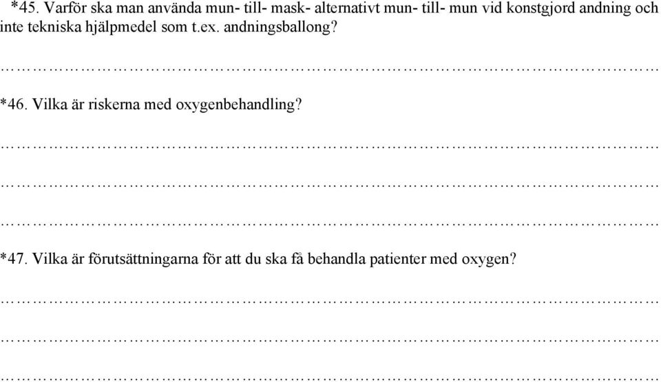 andningsballong? *46. Vilka är riskerna med oxygenbehandling? *47.