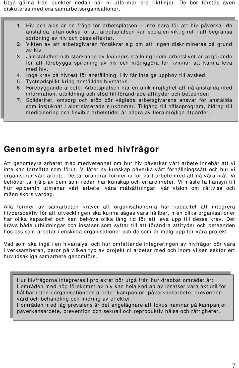 Vikten av att arbetsgivaren försäkrar sig om att ingen diskrimineras på grund av hiv. 3.