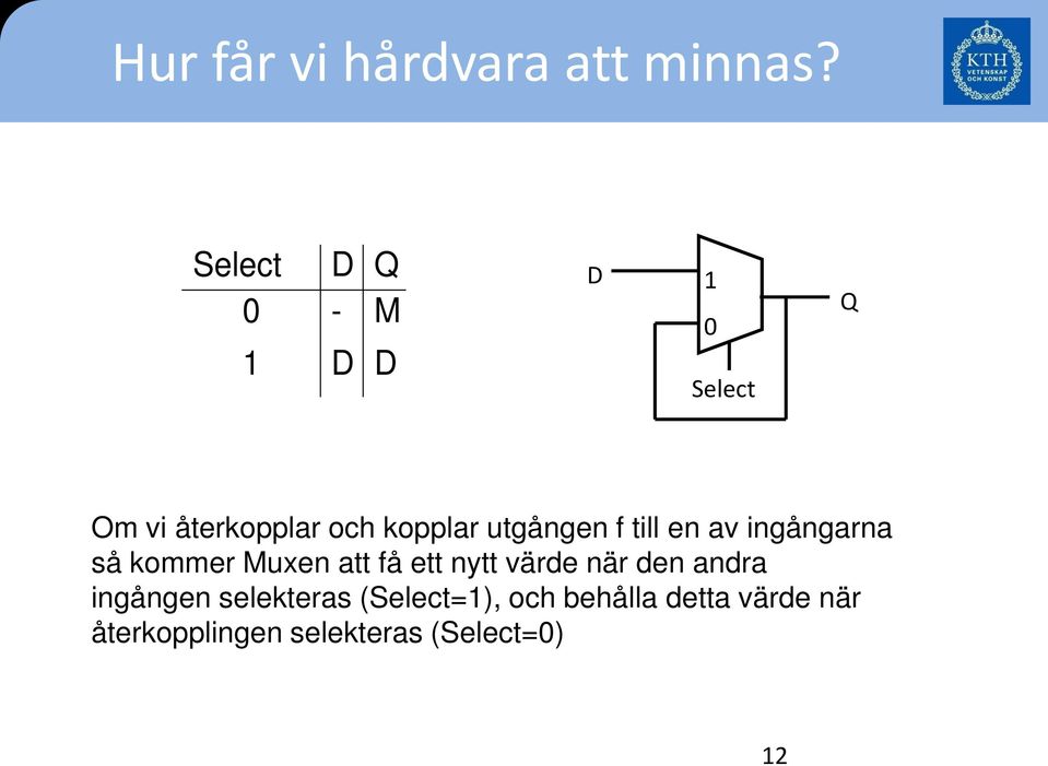 utgången f till en av ingångarna så kommer Muxen att få ett nytt